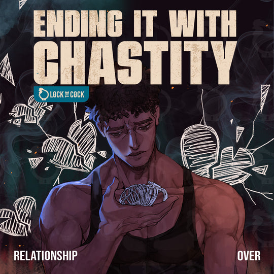 Difficult Conversations: How to End a Male Chastity Relationship